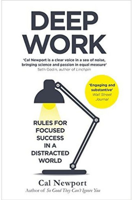 Deep Work: Rules for Focused Success in a Distracted World(Paperback, Cal Newport)