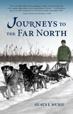 Journeys to the Far North(English, Hardcover, Murie Olaus J.)