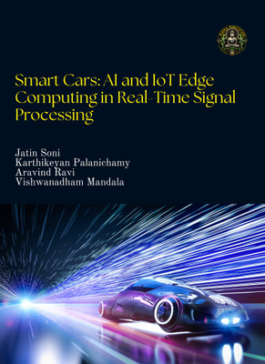 Smart Cars: AI and IoT
Edge Computing in RealTime Signal Processing(Paperback, Jatin Soni, Karthikeyan Palanichamy, Aravind Ravi, Vishwanadham Mandala)