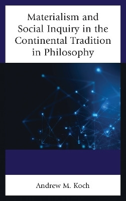 Materialism and Social Inquiry in the Continental Tradition in Philosophy(English, Hardcover, Koch Andrew M.)
