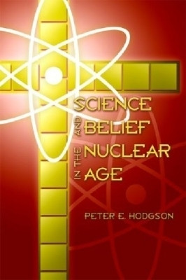 Science and Belief in the Nuclear Age(English, Paperback, Hodgson Peter E.)