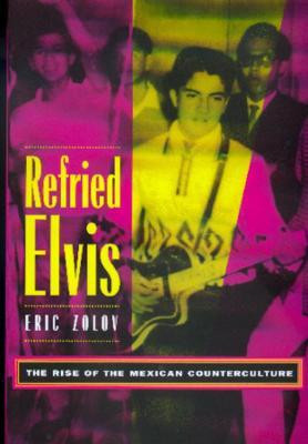 Refried Elvis(English, Paperback, Zolov Eric)