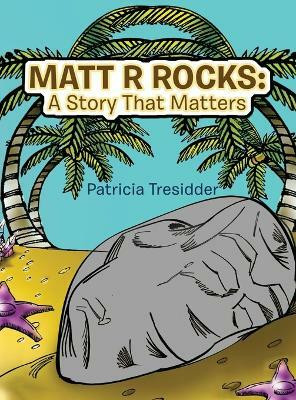 Matt R Rocks(English, Hardcover, Tresidder Patricia)