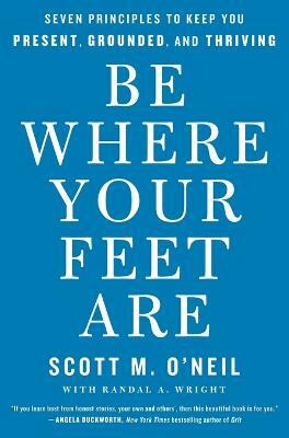 Be Where Your Feet Are(English, Paperback, O'Neil Scott)