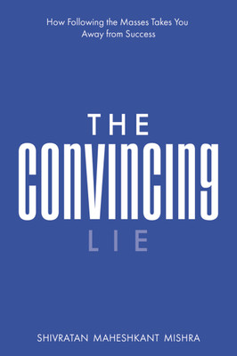 The Convincing Lie(English, Paperback, Mishra Shivratan Maheshkant)