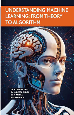 Understanding Machine Learning from Theory to Algorithm(Paperback, Dr. K.Lalitha Devi Dr. K. Deepa Thilak Dr. T. Anitha Ms. Raghi K R)