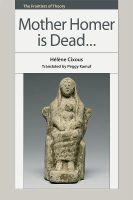 Mother Homer Is Dead...(English, Other book format, Cixous Haelaene)