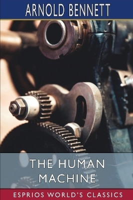 The Human Machine (Esprios Classics)(English, Paperback, Bennett Arnold)