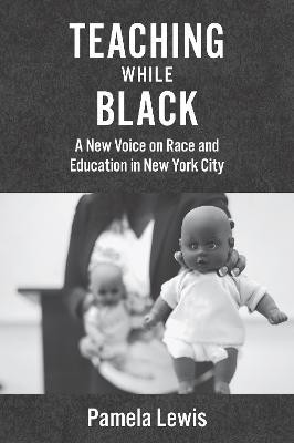 Teaching While Black(English, Electronic book text, Lewis Pamela)