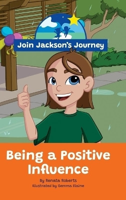 JOIN JACKSON's JOURNEY Being a Positive Influence(English, Hardcover, Roberts Renata)