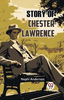 Story of Chester Lawrence(English, Paperback, Anderson Nephi)