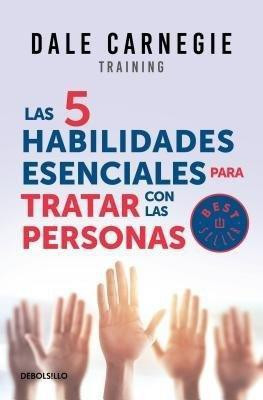 Las 5 habilidades esenciales para tratar con las personas / The 5 Essential People Skills(Spanish, Paperback, Carnegie Dale)