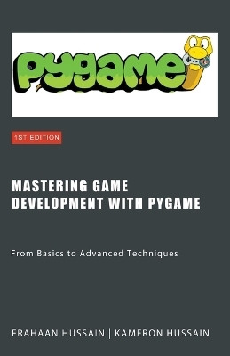 Mastering Game Development with PyGame(English, Paperback, Hussain Kameron)