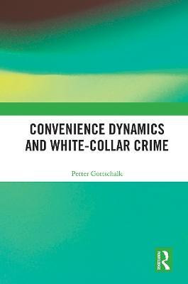 Convenience Dynamics and White-Collar Crime(English, Paperback, Gottschalk Petter)
