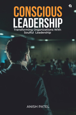 Conscious Leadership(English, Hardcover, Patel Anish)