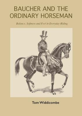 Baucher and the Ordinary Horseman(English, Paperback, Widdicombe Tom)