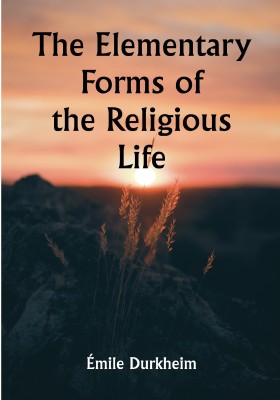 The Elementary Forms of the Religious Life(Paperback, Émile Durkheim)