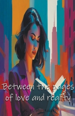 Between the pages of love and reality(English, Paperback, Whittaker Nicole)
