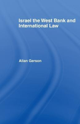 Israel, the West Bank and International Law(English, Electronic book text, Gerson Allan)
