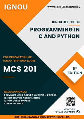 MCS 201: Programming in C and Python - IGNOU Study Material & Guide Book with Latest Solved PYQs for IGNOU's Exam Preparation. - Get the PDF of this book at Rs. 99, WhatsApp us at +919354637830, or visit our website shrichakradhar.com.(Staple Bound, Shri Chakradhar Publication) MCS 201: Programming in C and Python - IGNOU Study Material & Guide Book with Latest Solved PYQs for IGNOU's Exam Preparation. - Get the PDF of this book at Rs. 99, WhatsApp us at +919354637830, or visit our website shrichakradhar.com.(Staple Bound, Shri Chakradhar Publication)