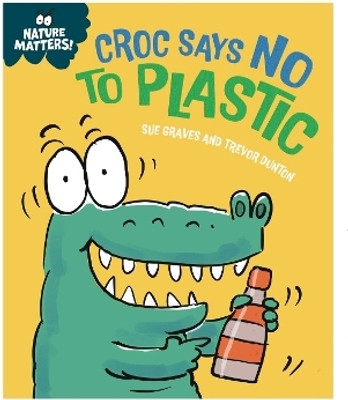 Nature Matters: Croc Says No to Plastic(English, Paperback, Graves Sue)