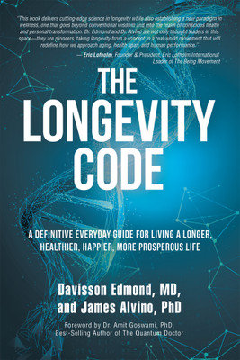 The Longevity Code A Definitive Everyday Guide for Living a longer, Healthier, Happier, More Prosperous Life(Paperback, Davisson Edmond MD)