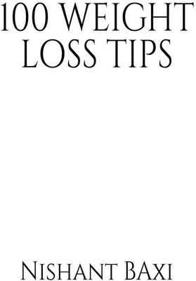 100 Weight Loss Tips(English, Paperback, Nishant Baxi)