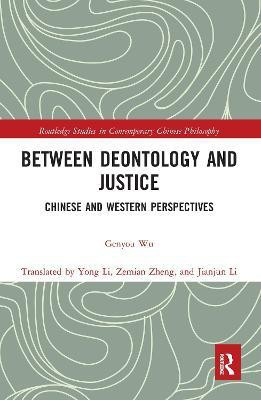 Between Deontology and Justice(English, Electronic book text, Wu Genyou)
