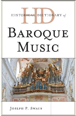 Historical Dictionary of Baroque Music(English, Electronic book text, Swain Joseph P Associate Professor of Music)