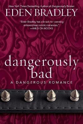 Dangerously Bad(English, Paperback, Bradley Eden)