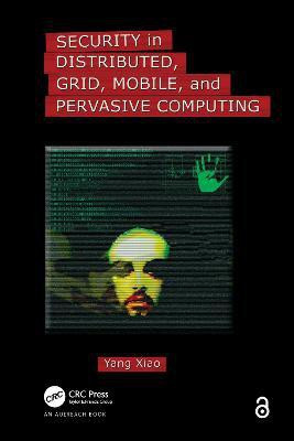 Security in Distributed, Grid, Mobile, and Pervasive Computing(English, Electronic book text, Xiao Yang)