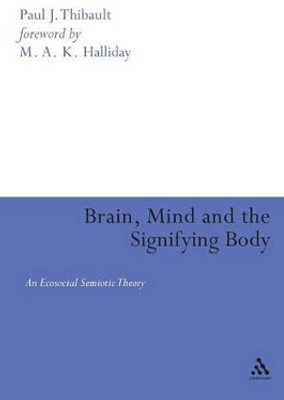 Brain, Mind and the Signifying Body(English, Paperback, Thibault Paul)