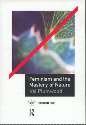 Feminism and the Mastery of Nature(English, Paperback, Plumwood Val)