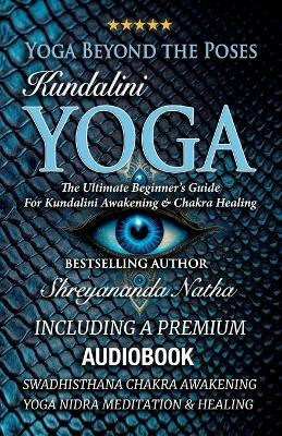 Yoga Beyond the Poses - Kundalini Yoga(English, Paperback, Natha Shreyananda)