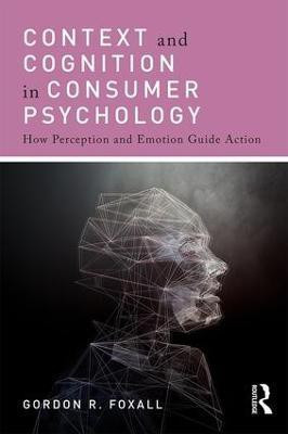 Context and Cognition in Consumer Psychology(English, Paperback, Foxall Gordon)