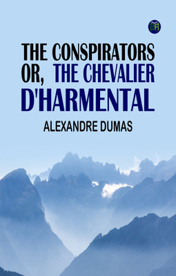 THE CONSPIRATORS OR THE CHEVALIER D'HARMENTAL(Paperback, Alexandre Dumas)