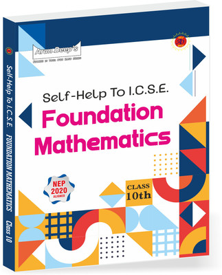 Arun Deep's Self-Help to I.C.S.E. FOUNDATION MATH 10  - Arun Deep’s Self-Help to ICSE Foundation Mathematics Class 10 – Complete Guide & Workbook Solutions(Paperback, I.S. Chawla, R.K Aggarwal)