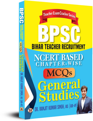 Bpsc Bihar Teacher Recruitment Ncert Based (Chapter-Wise) MCQS General Studies  - Revised and Updated Syllabus 2022-2023 | Recommended Book for BPSC Bihar Shikshak Bahali (BPSC Teacher Recruitmentin) Competitive Exam(English, Paperback, Singh Ranjit Kumar)