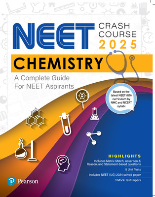 NEET Crash Course Chemistry 2025 | A Complete Guide for NEET | With Latest NEET Curriculum by NMC & NCERT Syllabi | Matrix Match, Assertion & Reason, and Statement-based Questions | 2024 Solved Paper |(Paperback, Pearson)