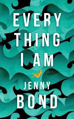 Everything I Am(English, Paperback, Bond Jenny)