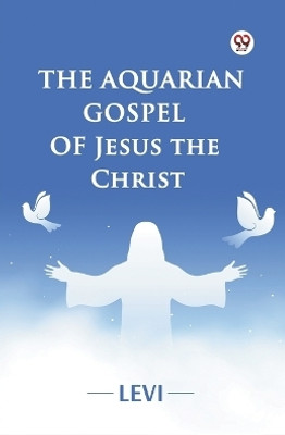 The Aquarian Gospel of Jesus the Christ (Edition1)(English, Paperback, Levi)