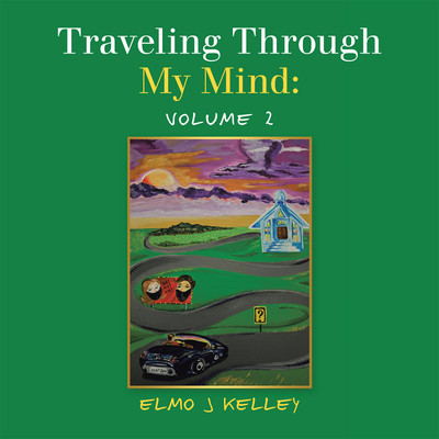 Traveling Through My Mind: Volume 2(Paperback, Elmo J Kelley)