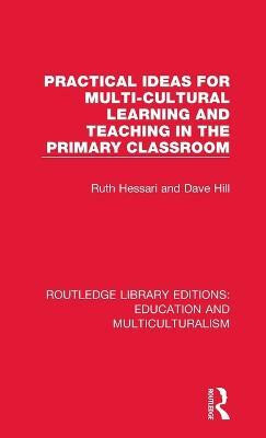 Practical Ideas for Multi-cultural Learning and Teaching in the Primary Classroom(English, Hardcover, Hessari Ruth)