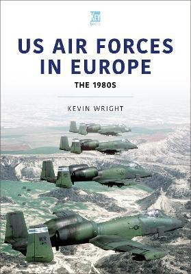 US Air Forces in Europe: The 1980s(English, Paperback, Wright Kevin)