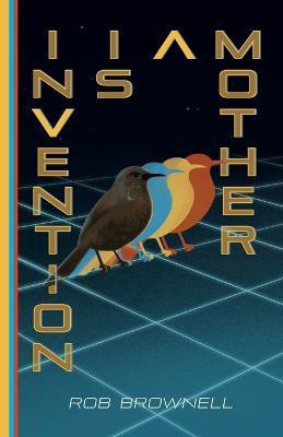 Invention Is a Mother(English, Paperback, Brownell Rob)