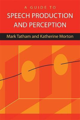 A Guide to Speech Production and Perception(English, Hardcover, Tatham Mark)