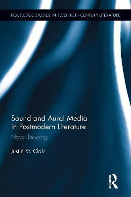Sound and Aural Media in Postmodern Literature(English, Paperback, St. Clair Justin)