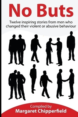 No Buts - Twelve inspiring stories from men who changed their violent or abusive behaviour(English, Paperback, Chipperfield Margaret)