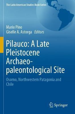Pilauco: A Late Pleistocene Archaeo-paleontological Site(English, Paperback, unknown)