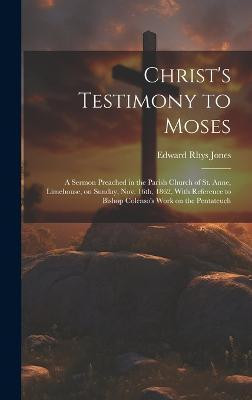 Christ's Testimony to Moses(English, Hardcover, Jones Edward Rhys)